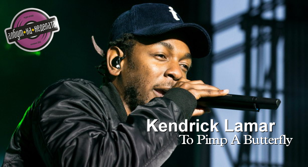 Kendrick Lamar – To Pimp a Butterfly (Албум на неделата)