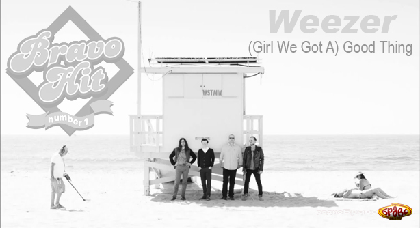 Weezer – (Girl We Got A) Good Thing (Браво Хит)