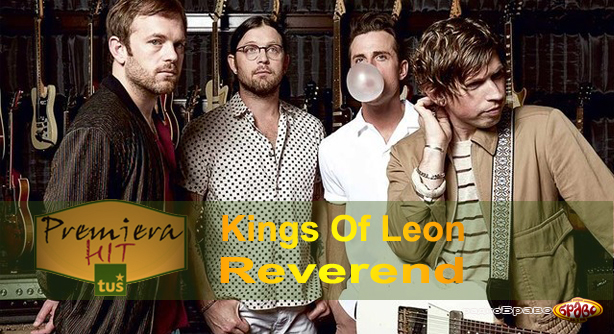 Kings Of Leon – Reverend (Премиера Хит)