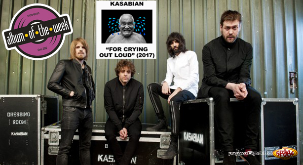 Kasabian – For Crying Out Loud (Албум на неделата)
