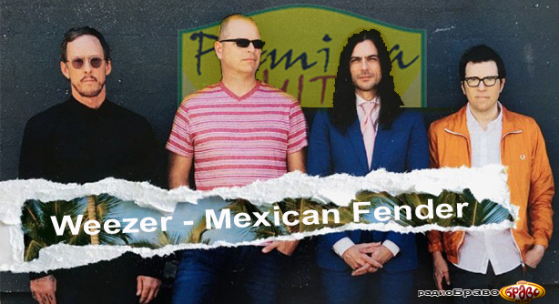 Weezer – Mexican Fender (Премиера Хит)