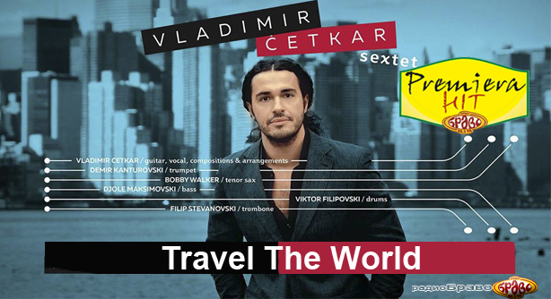 Vladimir Cetkar – Travel The World (Премиера Хит)