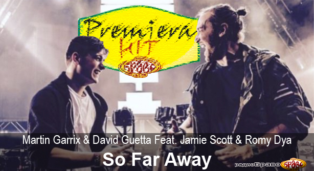 Martin Garrix & David Guetta Feat. Jamie Scott & Romy Dya – So Far Away (Премиера Хит)