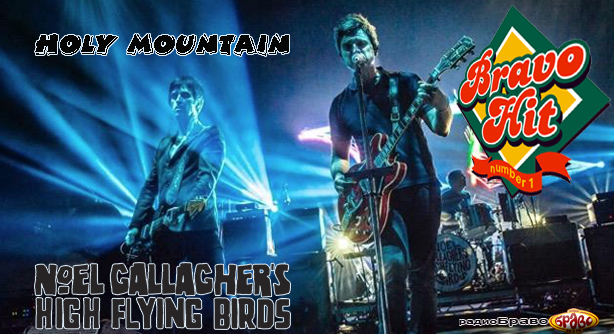 Noel Gallagher’s High Flying Birds – Holy Mountain (Браво Хит)