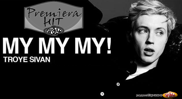Troye Sivan – My My My! (Премиера Хит)