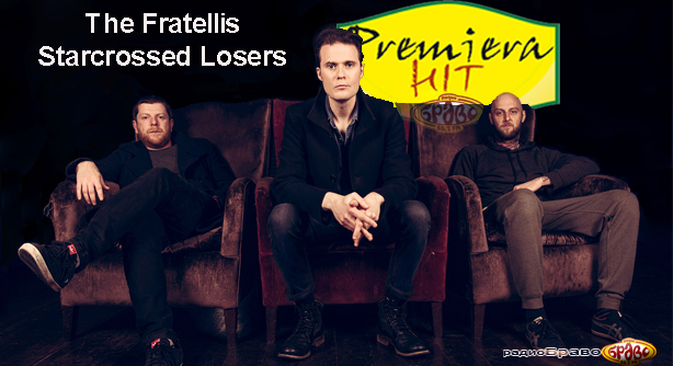 The Fratellis – Starcrossed Losers (Премиера Хит)