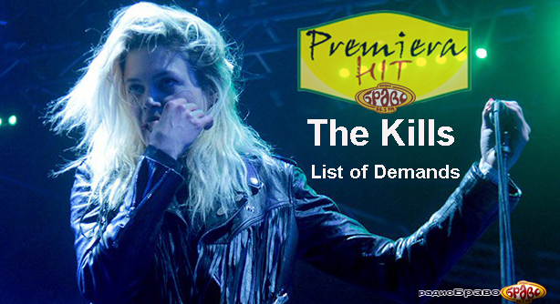 The Kills – List of Demands (Премиера Хит)
