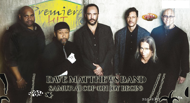 Dave Matthews Band – Samurai Cop (Oh Joy Begin) Премиера Хит