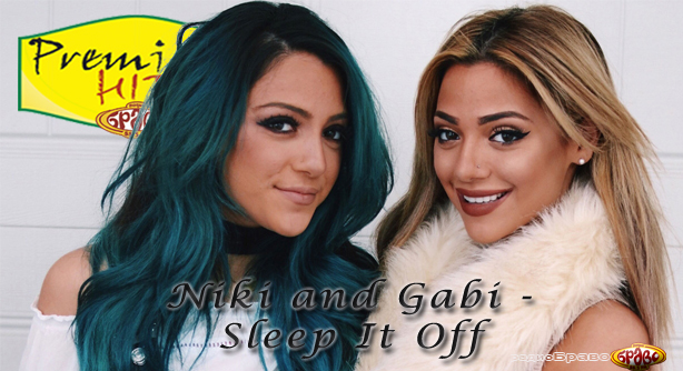 Niki and Gabi – Sleep It Off (Премиера Хит)