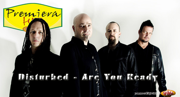 Disturbed – Are You Ready (Премиера Хит)