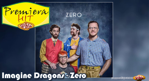 Imagine Dragons – Zero (Премиера Хит)