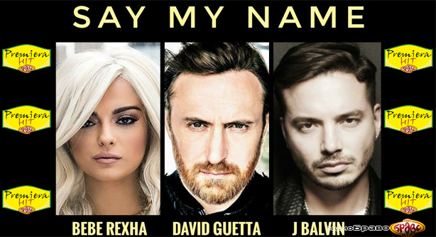 David Guetta Feat. Bebe Rexha & J Balvin – Say My Name (Премиера Хит)
