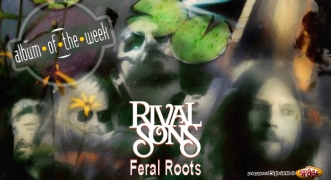 Album Of The Week Rival Sons - Feral Roots