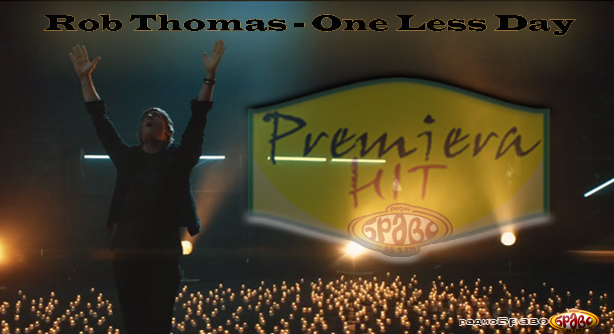 Rob Thomas – One Less Day (Премиера Хит)