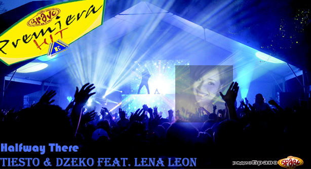 Tiësto & Dzeko Feat. Lena Leon – Halfway There (Премиера Хит)