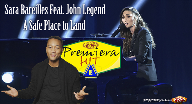 Sara Bareilles Feat. John Legend – A Safe Place to Land (Премиера Хит)