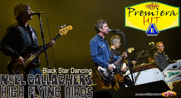 Noel Gallagher’s High Flying Birds – Black Star Dancing (Премиера Хит)