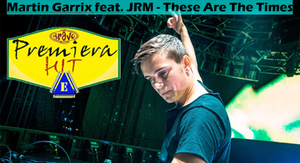 Martin Garrix feat. JRM – These Are The Times (Премиера Хит)