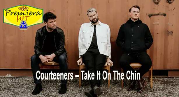 Courteeners – Take It On The Chin (Премиера Хит)