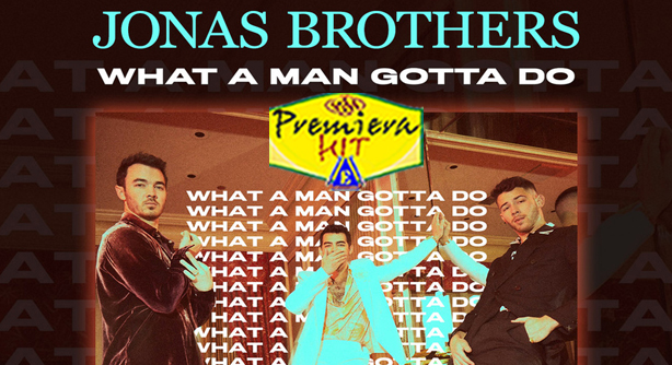 Jonas Brothers – What A Man Gotta Do (Премиера Хит)