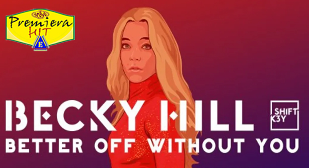 Becky Hill Feat. Shift K3Y – Better Off Without You (Премиера Хит)