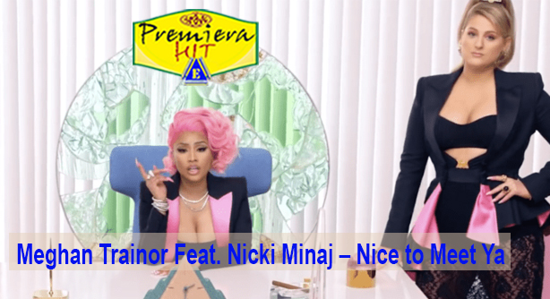 Meghan Trainor Feat. Nicki Minaj – Nice to Meet Ya (Премиера Хит)