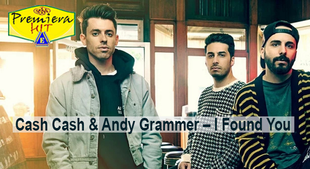 Cash Cash & Andy Grammer – I Found You (Премиера Хит)