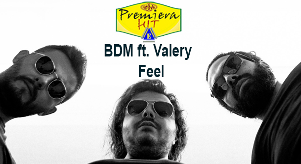 BDM ft. Valery – Feel (Премиера Хит)