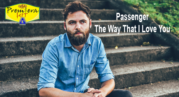 Passenger – The Way That I Love You (Премиера Хит)