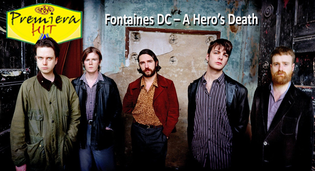 Fontaines DC – A Hero’s Death (Премиера Хит)