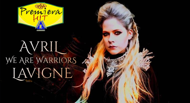 Avril Lavigne – We Are Warriors (Премиера Хит)