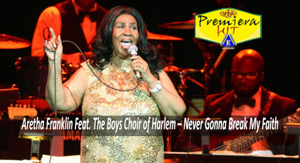Aretha Franklin Feat. The Boys Choir of Harlem – Never Gonna Break My Faith (Премиера Хит)