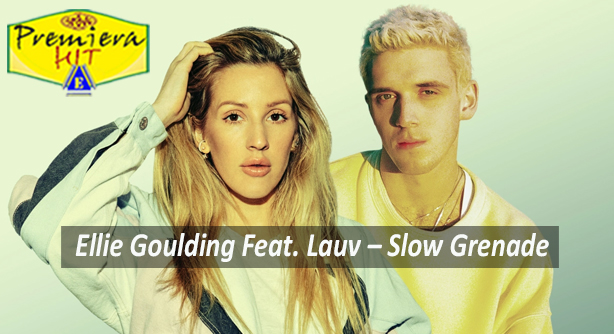 Ellie Goulding Feat. Lauv – Slow Grenade (Премиера Хит)