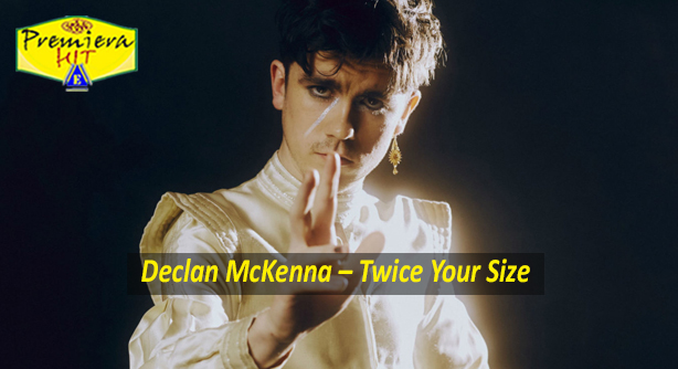 Declan McKenna – Twice Your Size (Премиера Хит)