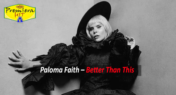 Paloma Faith – Better Than This (Премиера Хит)
