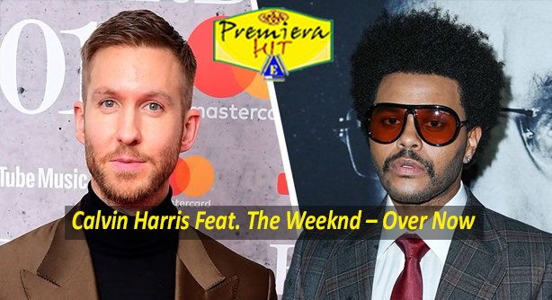 Calvin Harris Feat. The Weeknd – Over Now (Премиера Хит)