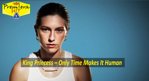 King Princess – Only Time Makes It Human (Премиера Хит)