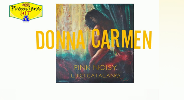 Pink Noisy Feat. Luigi Catalano – Donna Carmen (Премиера Хит)