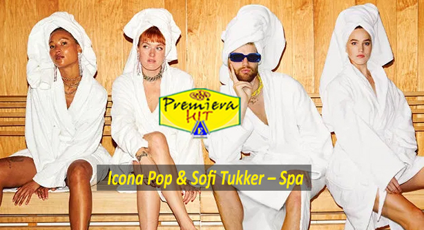 Icona Pop & Sifi Tukker – Spa (Премиера Хит)