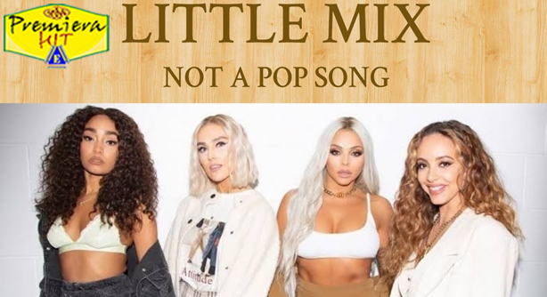 Little Mix – Not A Pop Song (Премиера Хит)