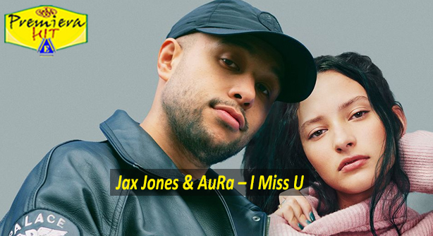Jax Jones & AuRa – I Miss U (Премиера Хит)
