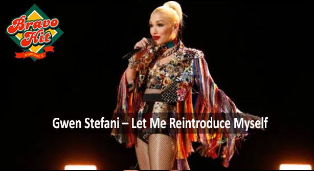 Gwen Stefani – Let Me Reintroduce Myself (Браво Хит)