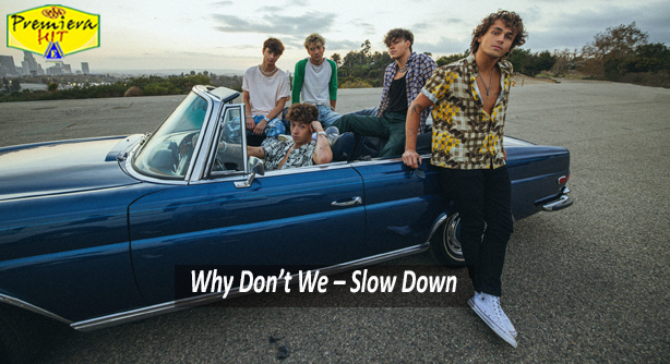 Why Don’t We – Slow Down (Премиера Хит)