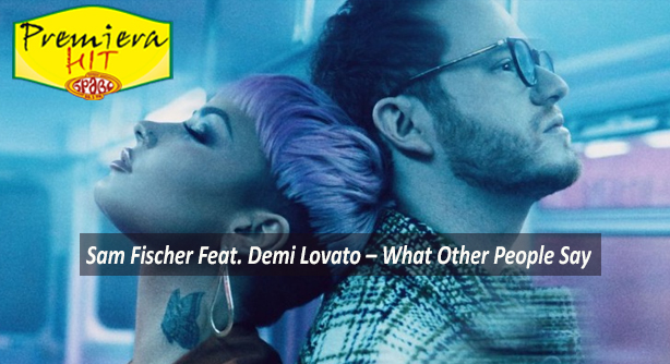 Sam Fischer Feat. Demi Lovato – What Other People Say (Премиера Хит)