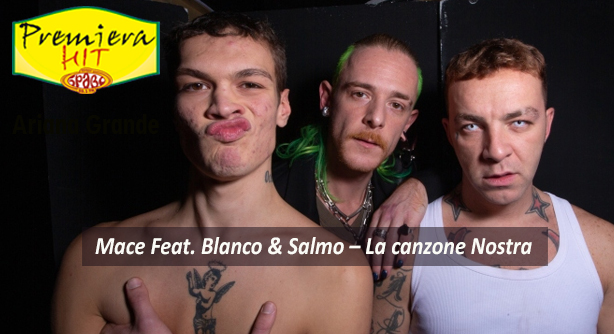 Mace Feat. Blanco & Salmo – La canzone Nostra (Премиера Хит)