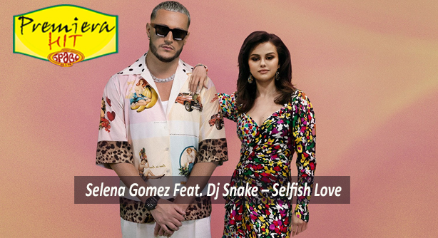 Selena Gomez Feat. Dj Snake – Selfish Love (Премиера Хит)