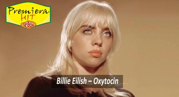 Billie Eilish – Oxytocin (Премиера Хит)