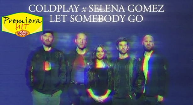 Coldplay Feat. Selena Gomez – Let Somebody Go (Премиера Хит)