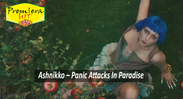 Ashnikko – Panic Attacks In Paradise (Премиера Хит)