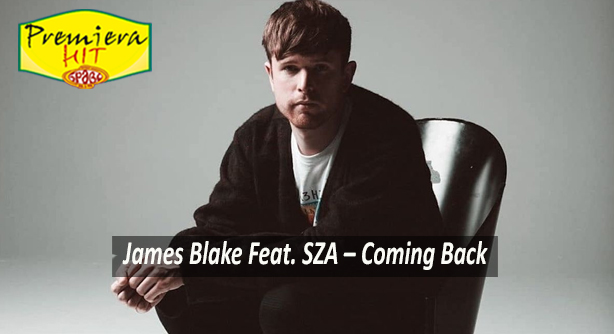 James Blake Feat. SZA – Coming Back (Премиера Хит)